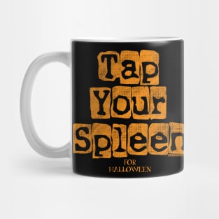 Tap Your Spleen Orange Mug